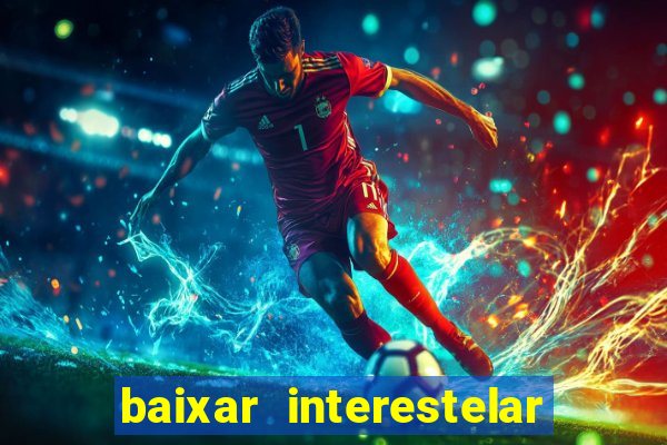 baixar interestelar dublado google drive